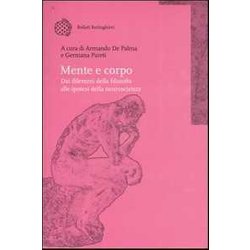 Mente E Corpo. Dai Dilemmi Della Filosofia Alle Ipotesi Della Neuroscienza Mente E Corpo. Dai Dilemmi Della Filosofia Alle Ipotesi Della Neuroscienza