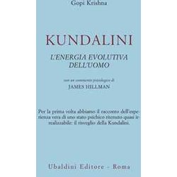 Kundalini. L'energia Evolutiva Dell'uomo Kundalini. L'energia Evolutiva Dell'uomo