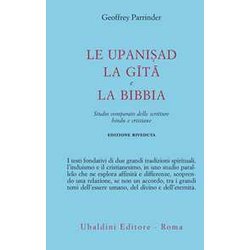 Le Upanishad, La Gita E La Bibbia. Studio Comparato Delle Scritture Hindu E Cristiane Le Upanishad, La Gita E La Bibbia. Studio Comparato Delle Scritture Hindu E Cristiane
