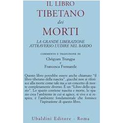 Il Libro Tibetano Dei Morti. La Grande Liberazione Attraverso L'udire Nel Bardo Il Libro Tibetano Dei Morti. La Grande Liberazione Attraverso L'udire Nel Bardo