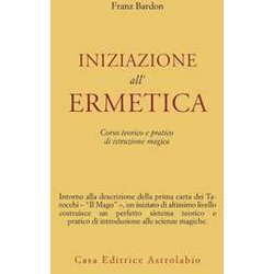 Iniziazione All'ermetica. Una Pratica Della Magia