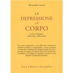 La Depressione E Il Corpo. La Base Biologica Della Fede E Della Realtà La Depressione E Il Corpo. La Base Biologica Della Fede E Della RealtÃ