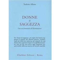 Donne Di Saggezza. Una Via Femminile All'illuminazione Donne Di Saggezza. Una Via Femminile All'illuminazione