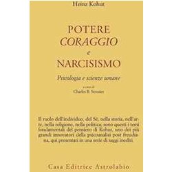 Potere, Coraggio E Narcisismo. Psicologia E Scienze Umane Potere, Coraggio E Narcisismo. Psicologia E Scienze Umane