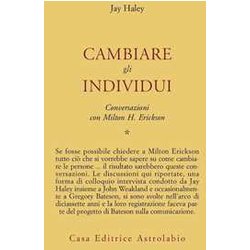 Conversazioni Con Milton Erickson. Cambiare Gli Individui (Vol. 1) Conversazioni Con Milton Erickson. Cambiare Gli Individui (Vol. 1)
