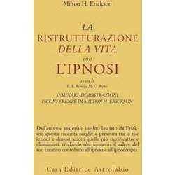 Seminari, Dimostrazioni, Conferenze. La Ristrutturazione Della Vita Con L'ipnosi (Vol. 2)