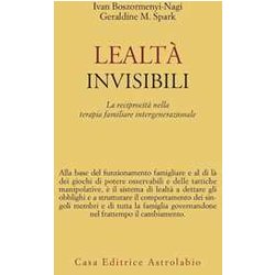 Lealtà Invisibili. La Reciprocità Nella Terapia Familiare Intergenerazionale Lealtà Invisibili. La Reciprocità Nella Terapia Familiare Intergenerazionale