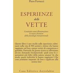 Esperienze Delle Vette. Creatività Estasi Illuminazione: Le Nuove Frontiere Della Psicologia Transpersonale Esperienze Delle Vette. Creatività Estasi Illuminazione: Le Nuove Frontiere Della Psicologia Transpersonale