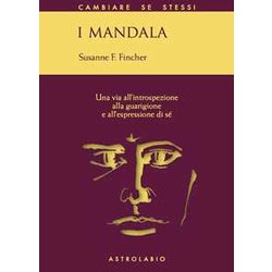 I Mandala. Una Via All'introspezione, Alla Guarigione E All'espressione Di Sé I Mandala. Una Via All'introspezione, Alla Guarigione E All'espressione Di Sé