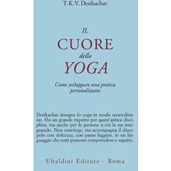 Il Cuore Dello Yoga. Lo Sviluppo Di Una Pratica Personale Il Cuore Dello Yoga. Lo Sviluppo Di Una Pratica Personale