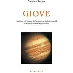Giove. La Chiave Astrologica Dell'evoluzione, Della Prosperità E Delle PotenzialitÃ