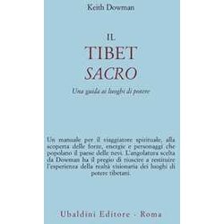 Il Tibet Sacro. Una Guida Ai Luoghi Di Potere Il Tibet Sacro. Una Guida Ai Luoghi Di Potere