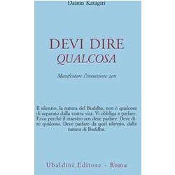 Devi Dire Qualcosa. Manifestare L'intuizione Zen Devi Dire Qualcosa. Manifestare L'intuizione Zen