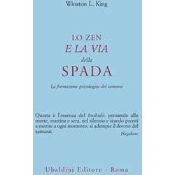 Lo Zen E La Via Della Spada. La Formazione Psicologica Del Samurai Lo Zen E La Via Della Spada. La Formazione Psicologica Del Samurai