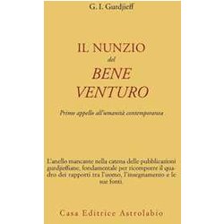 Il Nunzio Del Bene Venturo. Primo Appello All'umanità Contemporanea Il Nunzio Del Bene Venturo. Primo Appello All'umanità Contemporanea