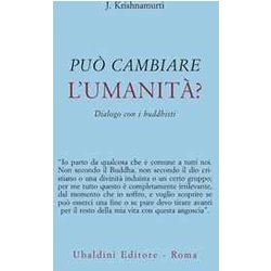 Può Cambiare L'umanità ? Dialogo Con I Buddhisti Può Cambiare L'umanità ? Dialogo Con I Buddhisti
