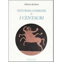 Saturno, Chirone E I Centauri Saturno, Chirone E I Centauri