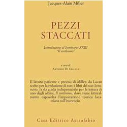 Pezzi Staccati. Introduzione Al Seminario Xxiii. «Il Sinthomo» Pezzi Staccati. Introduzione Al Seminario Xxiii. «Il Sinthomo»