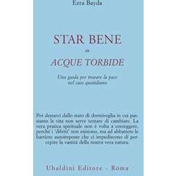 Star Bene In Acque Torbide. Una Guida Per Trovare La Pace Nel Caos Quotidiano