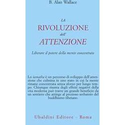 La Rivoluzione Dell'attenzione. Liberare Il Potere Della Mente Concentrata La Rivoluzione Dell'attenzione. Liberare Il Potere Della Mente Concentrata