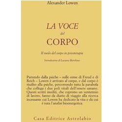 La Voce Del Corpo. Il Ruolo Del Corpo In Psicoterapia La Voce Del Corpo. Il Ruolo Del Corpo In Psicoterapia