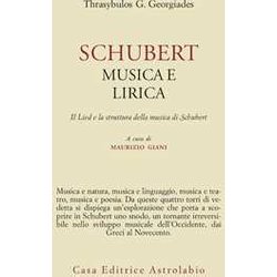 Schubert. Musica E Lirica. Il Lied E La Struttura Della Musica Di Schubert
