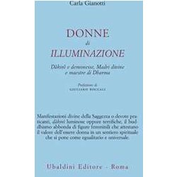 Donne Di Illuminazione. Dakini E Demonesse, Madri Divine E Maestre Di Dharma Donne Di Illuminazione. Dakini E Demonesse, Madri Divine E Maestre Di Dharma
