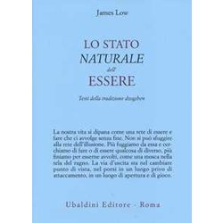 Lo Stato Naturale Dell'essere. Testi Della Tradizione Dzogchen Lo Stato Naturale Dell'essere. Testi Della Tradizione Dzogchen