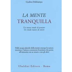 La Mente Tranquilla. Un Nuovo Modo Di Pensare. Un Modo Nuovo Di Vivere La Mente Tranquilla. Un Nuovo Modo Di Pensare. Un Modo Nuovo Di Vivere
