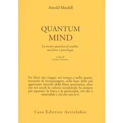 Quantum Mind. La Mente Quantica Al Confine Tra Fisica E Psicologia Quantum Mind. La Mente Quantica Al Confine Tra Fisica E Psicologia
