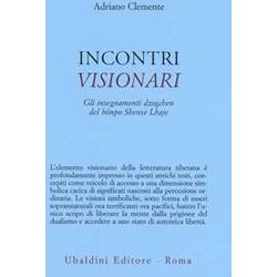 Incontri Visionari. Gli Insegnamenti Dzogchen Del BöNpo Shense Lhaje Incontri Visionari. Gli Insegnamenti Dzogchen Del BöNpo Shense Lhaje