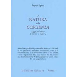 La Natura Della Coscienza. Saggi Sull'unità Di Mente E Materia La Natura Della Coscienza. Saggi Sull'unità Di Mente E Materia