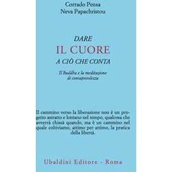 Dare Il Cuore A Ciò Che Conta. Il Buddha E La Meditazione Di Consapevolezza Dare Il Cuore A Ciò Che Conta. Il Buddha E La Meditazione Di Consapevolezza