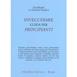 Invecchiare. Guida Per Principianti Invecchiare. Guida Per Principianti
