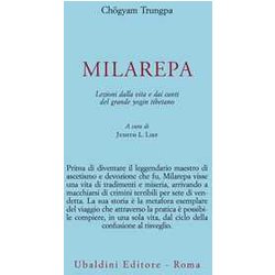 Milarepa. Lezioni Dalla Vita E Dai Canti Del Grande Yogin Tibetano Milarepa. Lezioni Dalla Vita E Dai Canti Del Grande Yogin Tibetano