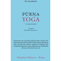 Purna Yoga. Lo Yoga Integrale Purna Yoga. Lo Yoga Integrale