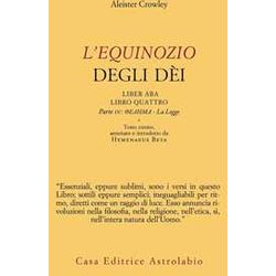 L'equinozio Degli DèI. Liber Aba, Libro Quattro. Parte Iv: Thelema - La Legge L'equinozio Degli DèI. Liber Aba, Libro Quattro. Parte Iv: Thelema - La Legge
