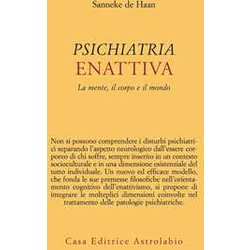 Psichiatria Enattiva. La Mente, Il Corpo E Il Mondo Psichiatria Enattiva. La Mente, Il Corpo E Il Mondo