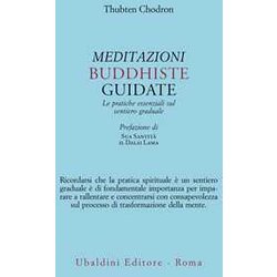 Meditazioni Buddhiste Guidate. Le Pratiche Essenziali Sul Sentiero Graduale Meditazioni Buddhiste Guidate. Le Pratiche Essenziali Sul Sentiero Graduale