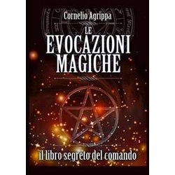 Le Evocazioni Magiche: Il Libro Segreto Del Comando