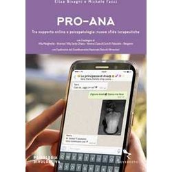 Pro-Ana. Tra Supporto Online E Psicopatologia: Nuove Sfide Terapeutiche Pro-Ana. Tra Supporto Online E Psicopatologia: Nuove Sfide Terapeutiche