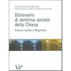 Dizionario Di Dottrina Della Chiesa. Scienze Sociali E Magistero Dizionario Di Dottrina Della Chiesa. Scienze Sociali E Magistero