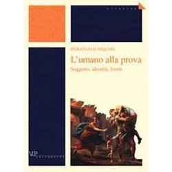 L'umano Alla Prova. Soggetto, Identità , Limite
