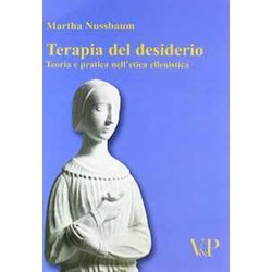 Terapia Del Desiderio. Teoria E Pratica Nell'etica Ellenistica Terapia Del Desiderio. Teoria E Pratica Nell'etica Ellenistica