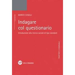 Indagare Col Questionario. Introduzione Alla Ricerca Sociale Di Tipo Standard Indagare Col Questionario. Introduzione Alla Ricerca Sociale Di Tipo Standard