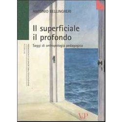 Il Superficiale Il Profondo. Saggi Di Antropologia Pedagogica Il Superficiale Il Profondo. Saggi Di Antropologia Pedagogica
