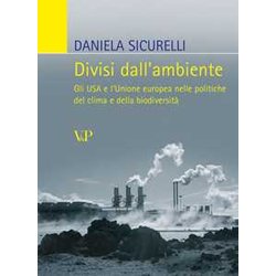 Divisi Dall'ambiente. Gli Usa E L'unione Europea Nelle Politiche Del Clima E Della Biodiversità Divisi Dall'ambiente. Gli Usa E L'unione Europea Nelle Politiche Del Clima E Della BiodiversitÃ