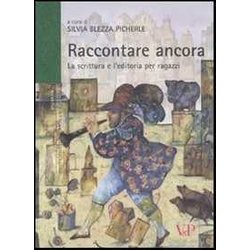 Raccontare Ancora. La Scrittura E L'editoria Per Ragazzi