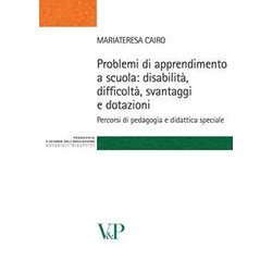 Problemi Di Apprendimento A Scuola: Disabilità , Difficoltà , Svantaggi E Dotazioni. Percorsi Di Pedagogia E Didattica Speciale Problemi Di Apprendimento A Scuola: Disabilità , Difficoltà , Svantaggi E Dotazioni. Percorsi Di Pedagogia E Didattica Speciale