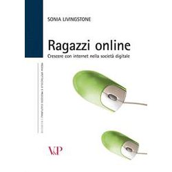 Ragazzi Online. Crescere Con Internet Nella Società Digitale Ragazzi Online. Crescere Con Internet Nella Società Digitale